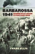 Barbarossa 1941 di Frank Ellis edito da University Press Of Kansas