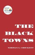 The Black Towns di Norman L. Crockett edito da University Press Of Kansas