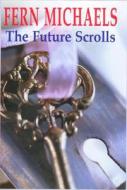 The Future Scrolls di Fern Michaels edito da Severn House Publishers