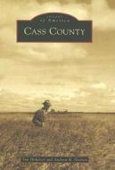 Cass County di Tim Hoheisel, Andrew R. Nielsen edito da ARCADIA PUB (SC)