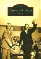 Chinese in St. Louis: 1857-2007 di Huping Ling Ph. D. edito da ARCADIA PUB (SC)