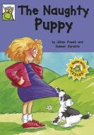 The Naughty Puppy di Jillian Powell edito da Hachette Children\'s Group