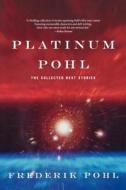 Platinum Pohl di Frederik Pohl edito da St. Martins Press-3PL