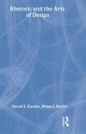 Rhetoric And The Arts Of Design di David S. Kaufer, Brian S. Butler edito da Taylor & Francis Inc