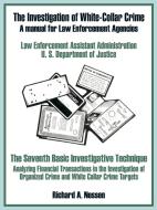 The Investigation of White-Collar Crime: A Manual for Law Enforcement Agencies di U. S. Department of Justice edito da INTL LAW & TAXATION PUBL