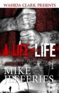 A Life For A Life di Mike Jefferies edito da Wahida Clark Presents Publishing, LLC