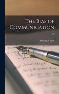 The Bias of Communication; 90 edito da LIGHTNING SOURCE INC