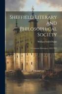 Sheffield Literary and Philosophical Society; a Centenary Retrospect, 1822-1922 di William Smith Porter edito da LEGARE STREET PR