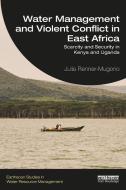 Water Management And Violent Conflict In East Africa di Julia Renner-Mugono edito da Taylor & Francis Ltd