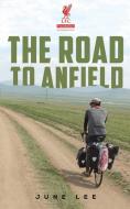 The Road to Anfield di June Lee edito da AUSTIN MACAULEY