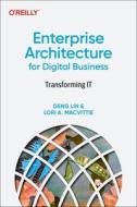 Enterprise Architecture for Digital Business: Transforming It di Geng Lin, Lori Macvittie edito da OREILLY MEDIA