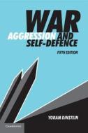 War, Aggression And Self-defence di Yoram Dinstein edito da Cambridge University Press