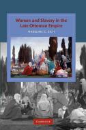 Women and Slavery in the Late Ottoman Empire di Madeline C. Zilfi edito da Cambridge University Press