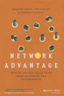 Network Advantage di Heinrich Greve, Tim Rowley, Andrew V. Shipilov edito da John Wiley & Sons Inc