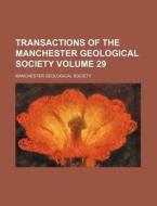 Transactions of the Manchester Geological Society Volume 29 di Manchester Geological Society edito da Rarebooksclub.com