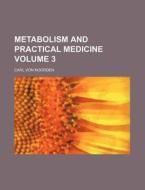 Metabolism and Practical Medicine Volume 3 di Carl Von Noorden edito da Rarebooksclub.com