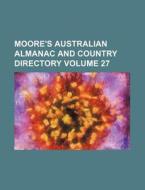 Moore's Australian Almanac and Country Directory Volume 27 di Books Group edito da Rarebooksclub.com