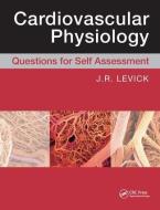 Cardiovascular Physiology: Questions for Self Assessment di Rodney J Levick edito da Taylor & Francis Ltd