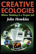 Creative Ecologies di Bronislaw Malinowski, John Howkins edito da Taylor & Francis Ltd