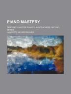 Piano Mastery, Second Series di Harriette Moore Brower edito da Rarebooksclub.com