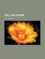 Yellow Fever; Clinical Notes di Just Touatre edito da Rarebooksclub.com