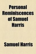 Personal Reminiscences Of Samuel Harris di Samuel Harris edito da General Books