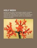 Holy Week: Easter, Good Friday, Palm Sun di Books Llc edito da Books LLC, Wiki Series