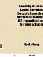Covert organizations di Source Wikipedia edito da Books LLC, Reference Series
