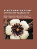 Schools In Nova Scotia: List Of Schools di Books Llc edito da Books LLC, Wiki Series