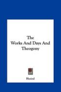 The Works and Days and Theogony di Hesiod edito da Kessinger Publishing