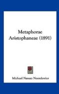 Metaphorae Aristophaneae (1891) di Michael Nassau Noordewier edito da Kessinger Publishing