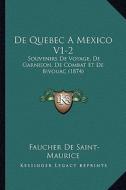 de Quebec a Mexico V1-2: Souvenirs de Voyage, de Garnison, de Combat Et de Bivouac (1874) di Faucher De Saint-Maurice edito da Kessinger Publishing
