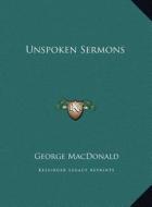 Unspoken Sermons di George MacDonald edito da Kessinger Publishing