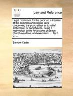Legal Provisions For The Poor di Samuel Carter edito da Gale Ecco, Print Editions