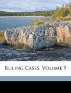 Ruling Cases, Volume 9 di Irving Browne edito da Nabu Press