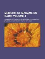 Memoirs of Madame Du Barri Volume 4 di Jeanne Becu Du Barry edito da Rarebooksclub.com