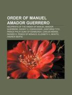 Order Of Manuel Amador Guerrero: Recipie di Source Wikipedia edito da Books LLC, Wiki Series