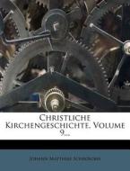 Christliche Kirchengeschichte, Volume 9... di Johann Matthias Schroeckh edito da Nabu Press