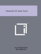 Treasury of Fairy Tales di Ian Robinson edito da Literary Licensing, LLC