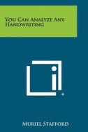 You Can Analyze Any Handwriting di Muriel Stafford edito da Literary Licensing, LLC