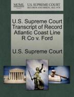 U.s. Supreme Court Transcript Of Record Atlantic Coast Line R Co V. Ford edito da Gale Ecco, U.s. Supreme Court Records
