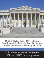 United States Code, 1994 Edition, Supplement 3, Title 48 edito da Bibliogov