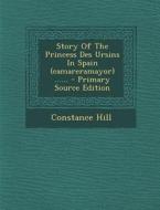 Story of the Princess Des Ursins in Spain (Camareramayor) ...... - Primary Source Edition di Constance Hill edito da Nabu Press