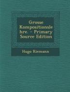 Grosse Kompositionslehre. - Primary Source Edition di Hugo Riemann edito da Nabu Press