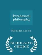 Paradoxical Philosophy - Scholar's Choice Edition di MacMillan and Co edito da Scholar's Choice