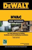 Dewalt HVAC Code Reference: Based on the 2018 International Mechanical Code di American Contractor's Exam Services edito da DEWALT