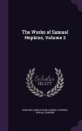 The Works Of Samuel Hopkins, Volume 2 di Edwards Amasa Park, Samuel Hopkins, Sewall Harding edito da Palala Press