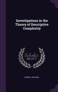 Investigations In The Theory Of Descriptive Complexity di William L Gewirtz edito da Palala Press