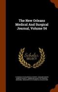The New Orleans Medical And Surgical Journal, Volume 54 edito da Arkose Press