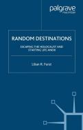 Random Destinations di Lilian R. Furst edito da Palgrave Macmillan